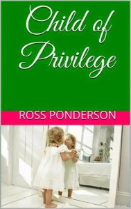 Child of Privilege by Ross Ponderson