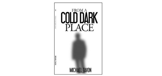 Feature Image - From a Cold Dark Place by Michael Tavon