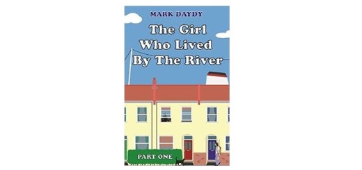 Feature Image - The Girl who Lived by the River by Mark Daydy