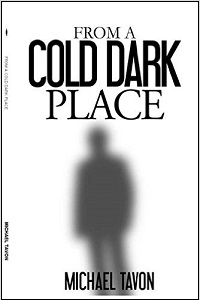 From a Cold Dark Place by Michael Tavon