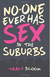 No-one Ever Has Sex in the Suburbs by Tracy Bloom