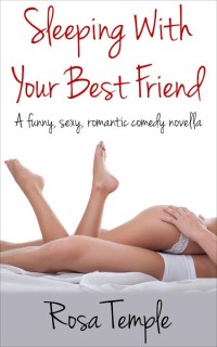 Sleeping with your best friend by Rosa Temple