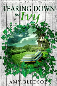 Tearing Down the Ivy by Amy Bledsoe