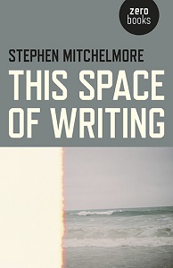This Space of Writing by Stephen Michelmore
