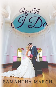 Up To I Do by Samantha March