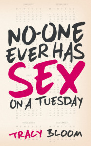 No-one Ever Has Sex on a Tuesday by Tracy Bloom