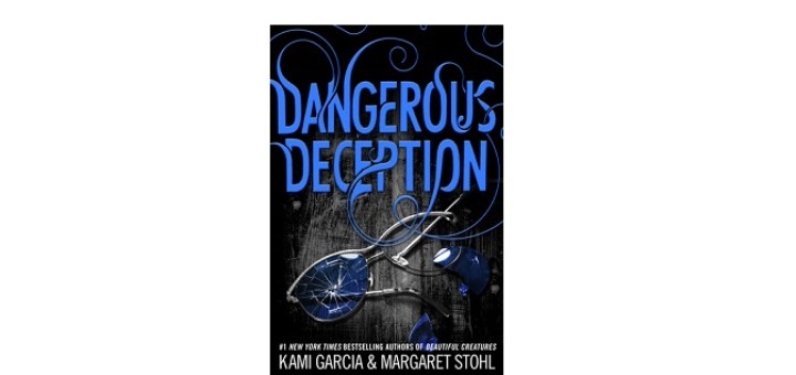 Dangerous Deception by Kami Garcia and Margaret Stohl feature