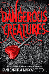 Dangerous creatures by Kami Garcia and Margaret Stohl