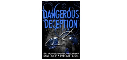 Feature Image - Dangerous-Deception-by-Kami-Garcia-and-Margaret-Stohl2-e1432488454720