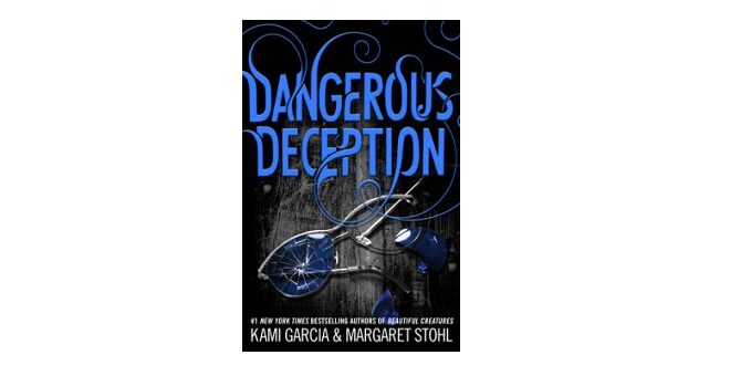 Feature Image - Dangerous-Deception-by-Kami-Garcia-and-Margaret-Stohl2-e1432488454720