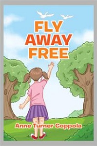 Fly Away Free by  Anne Turner Coppola