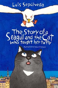The Story of the Seagull and the Cat who Taught her to Fly by Luis Sepulveda