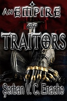 Empire of Traitors by Serban V.C.Enache