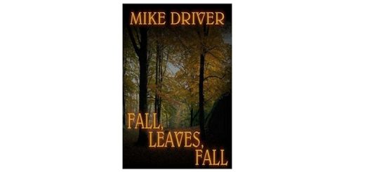 Feature Image - Fall, Leaves, Fall by Mike Driver