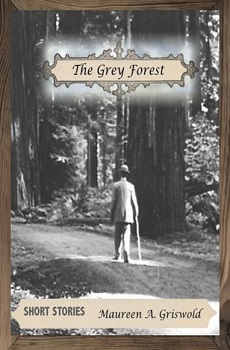 The Grey Forest by Maureen A Griswold