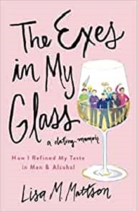 The Exes in my Glass by Lisa Mattson