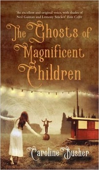 the-ghosts-of-magnificent-children-by-caroline-busher