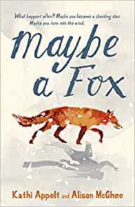 Maybe a Fox by Alison McGhee and Kathi Appelt 