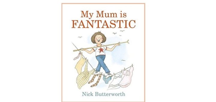 Feature Image - My Mum is Fantastic by Nick Butterworth