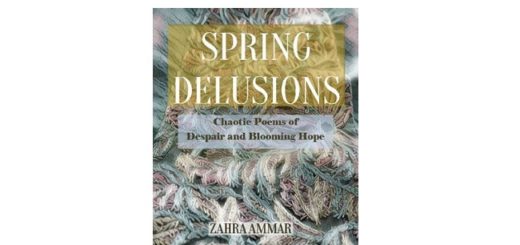 Feature Image - Spring Delusions by Zahra Ammar