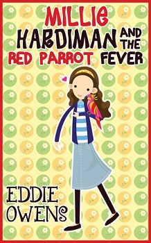 Millie Hardiman and the Red Parrot Fever by Eddie Owen