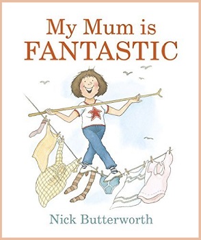 My Mum is Fantastic by Nick Butterworth