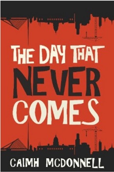 The Day that Never Comes by Caimh McDonnell