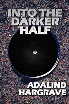 Into the Darker Half by Adalind Hargrave