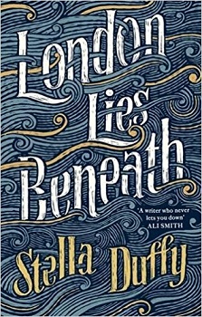 London Lies Beneath by Stella Duffy