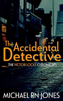 The Accidental Detective by Michael RN Jones Melvyn Small