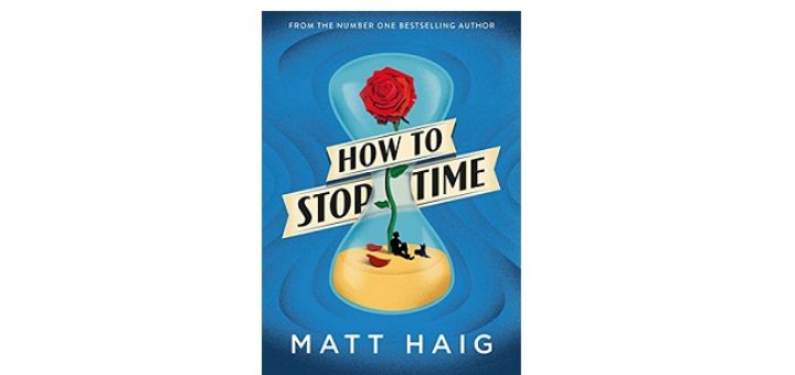 Feature Image - How To Stop Time by Matt Haig
