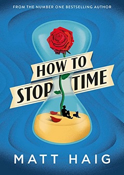 How To Stop Time by Matt Haig