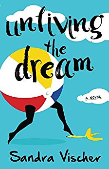 Unliving the Dream by Sandra Vischer