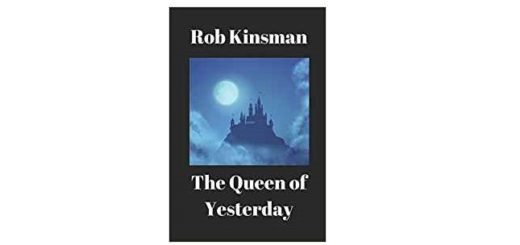 Feature Image - The Queen of Yesterday by Rob Kinsman