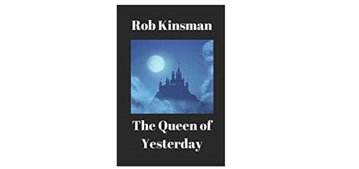 Feature Image - The Queen of Yesterday by Rob Kinsman