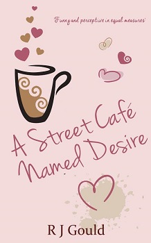 A Street Cafe Named Desire by R J Gould