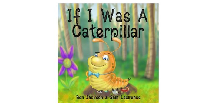 Feature Image - If I was a caterpillar by ben Jackson