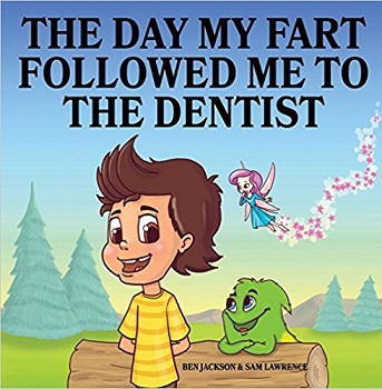 The Day my Fart Followed me to the Dentist by Ben Jackson