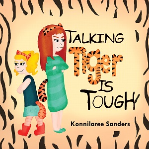 Talking Tiger is Tough by Konnilaree Sanders
