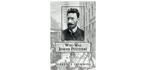 Feature Image - Who was Joseph Pulitzer by Terrence Crimmins