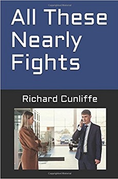All These Nearly Fights by Richard Cunliffe