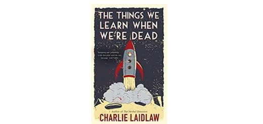 Feature Image - The Things we learn when were dead by charlie laidlaw