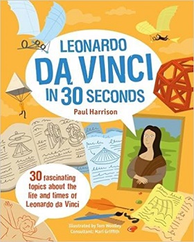 Leonardo Da Vinci in 30 Seconds by Paul Harrison