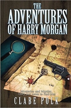 The Adventures of Harry Morgan by Clabe Polk