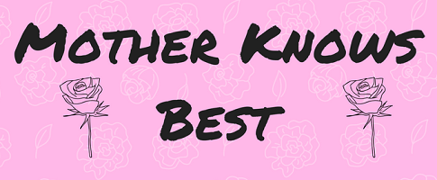 Mother Knows Best
