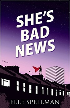 She's Bad News by Ella Spellman