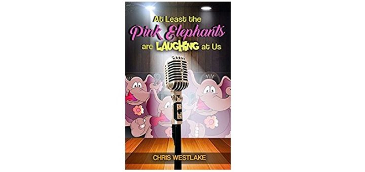 Feature Image - At Least the Pink Elephants are Laughing at Us by Chris Westlake