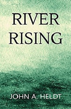 River Rising by John A Heldt