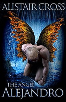 The Angel Alejandro by Alistair Cross