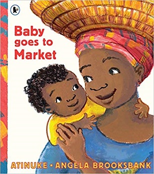 Baby Goes to Market by Atinuke and Angela Brooksbank